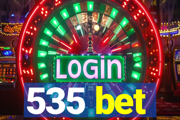 535 bet